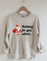 Nothing For You Christmas Sweatshirt