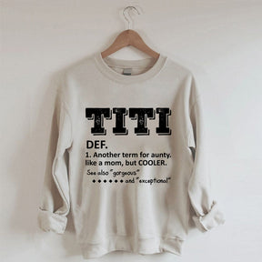 TITI Defintion Another Term For Aunty Like A Mom But Cooler Sweatshirt