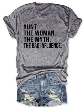 Aunt The Women The Myth The Bad Influence T-Shirt