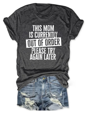 This Mom Is Currently Out Of Order Please Try Again Later T-shirt