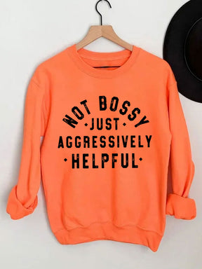 Not Bossy Just Aggressively Helpful Sweatshirt