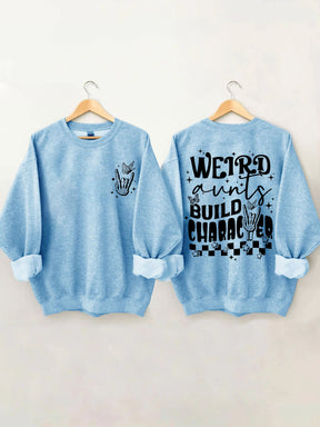 Weird Aunts Build Character Sweatshirt