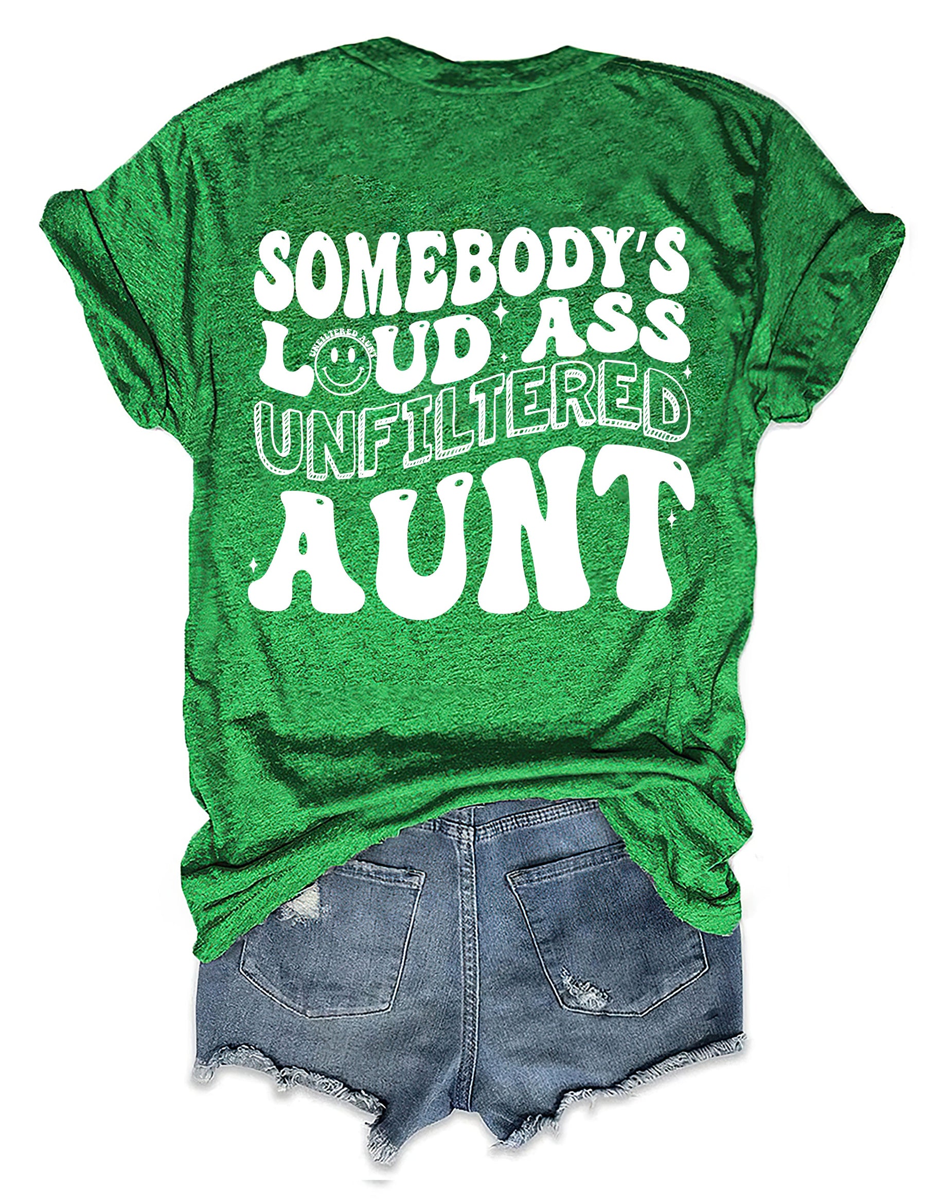 Somebody's Loud Ass Unfiltered Aunt T-Shirt