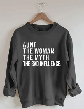 Aunt The Women The Myth The Bad Influence Sweatshirt