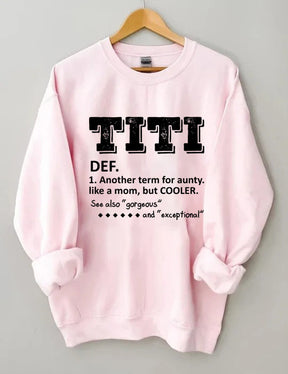 TITI Defintion Another Term For Aunty Like A Mom But Cooler Sweatshirt