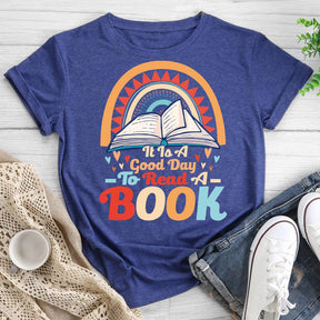 It is a Good Day to read a Book Round Neck T-shirt