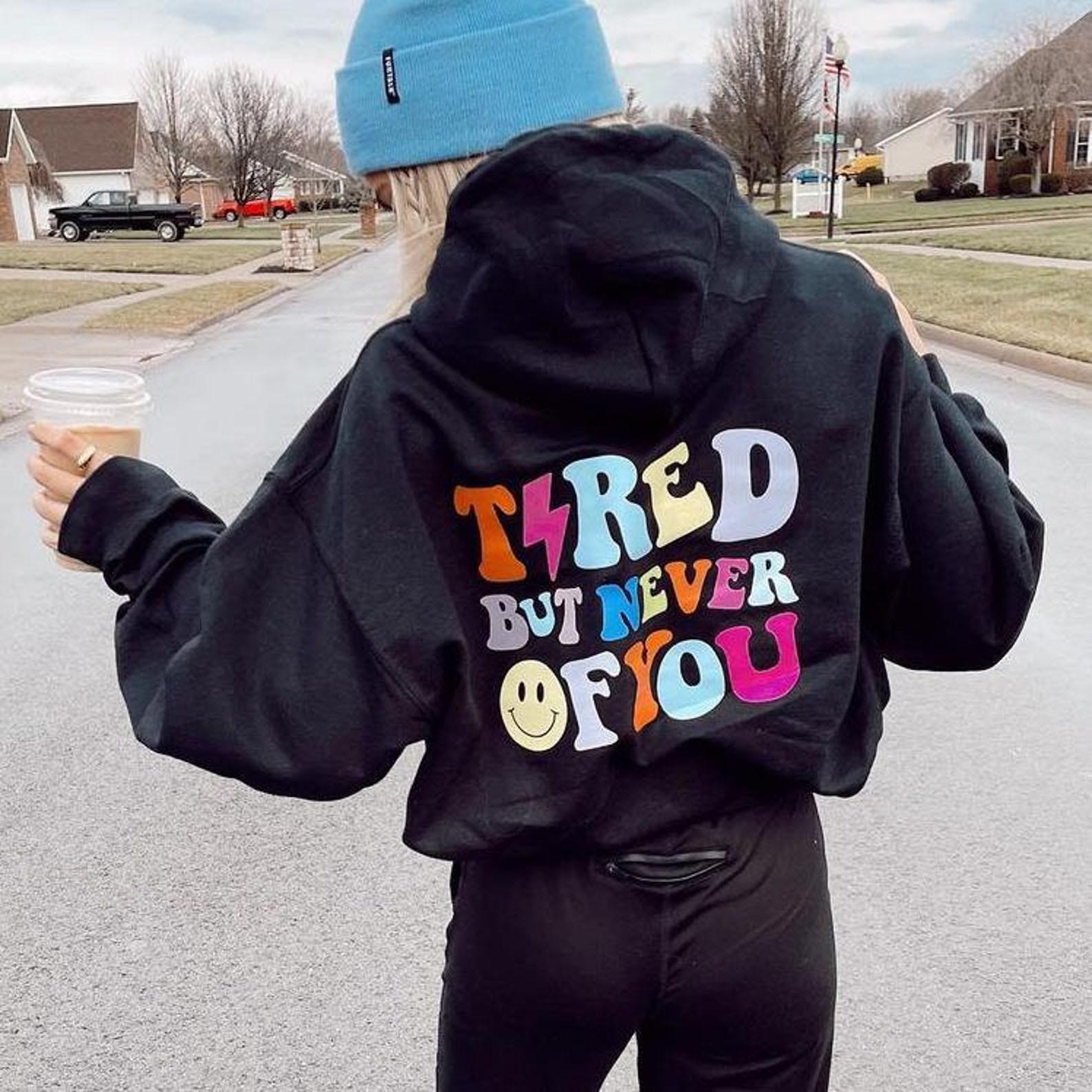 Women's Tired But Never Of You Print Casual Hoodie