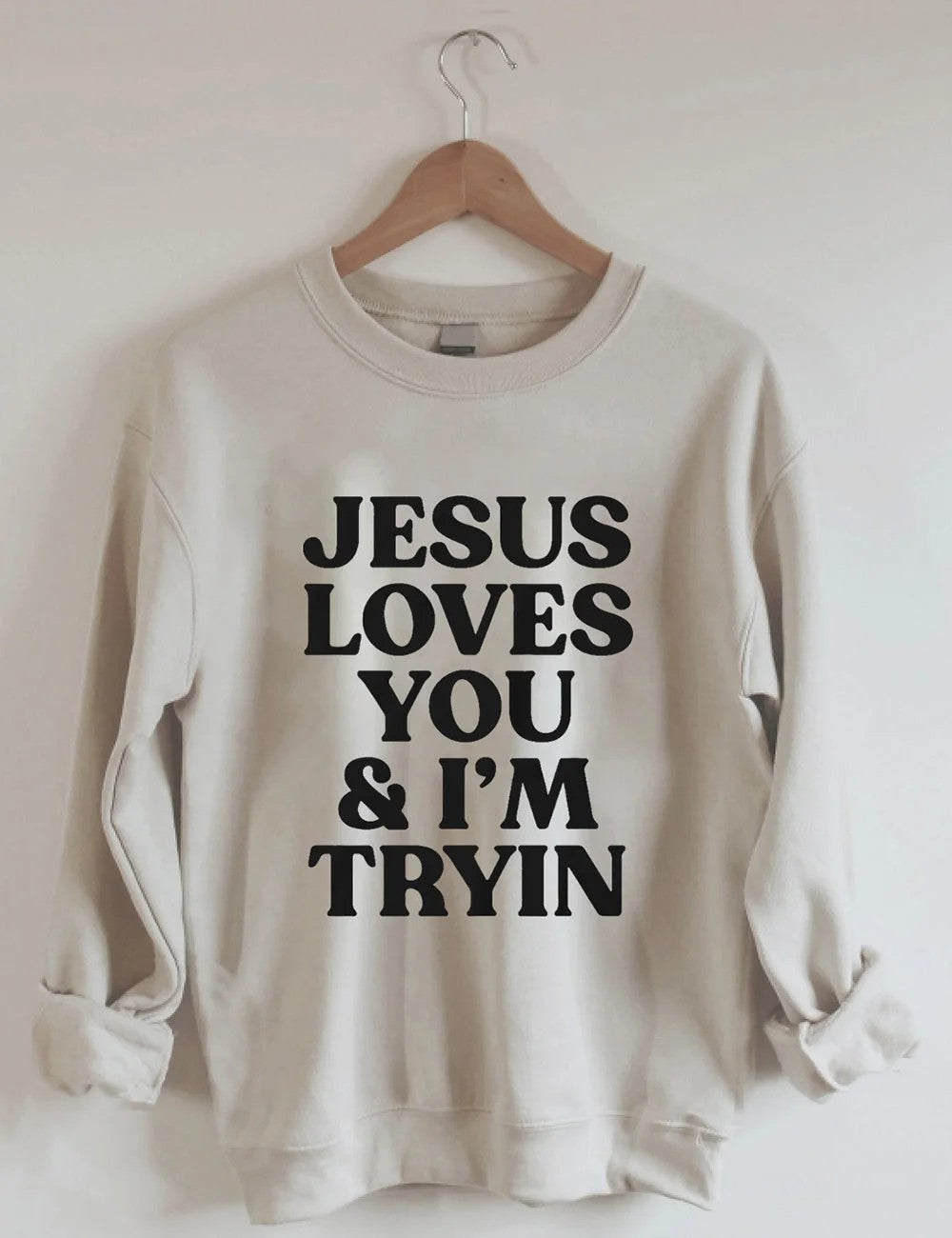 Loves You I'm Tryin Sweatshirt