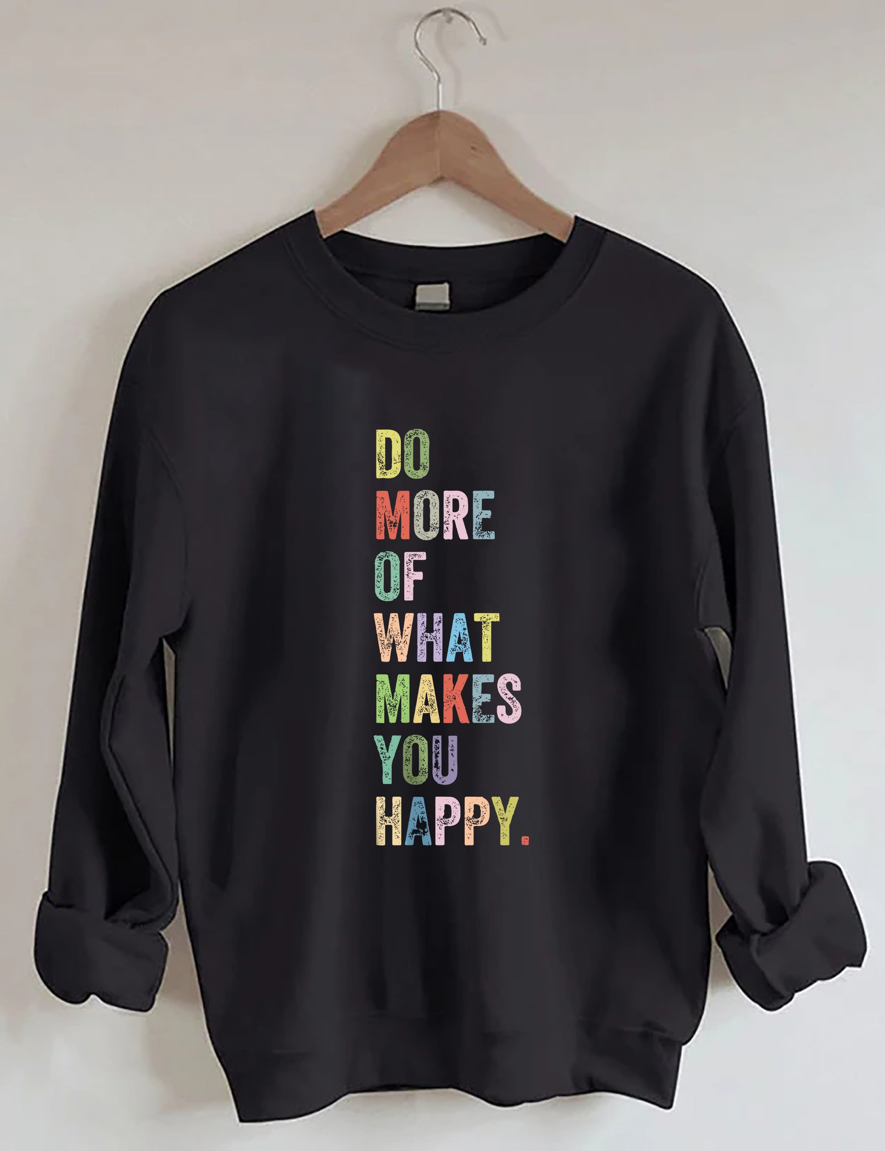 Do More Of What Makes You Happy Sweatshirt