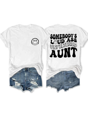 Somebody's Loud Ass Unfiltered Aunt T-Shirt