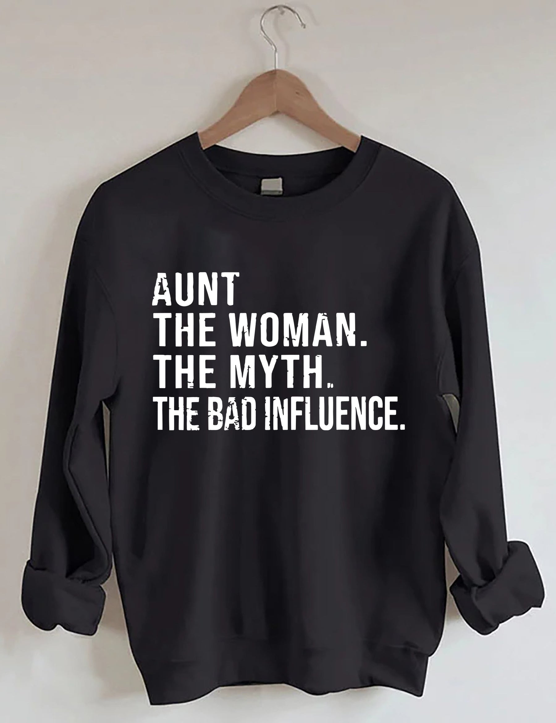 Aunt The Women The Myth The Bad Influence Sweatshirt