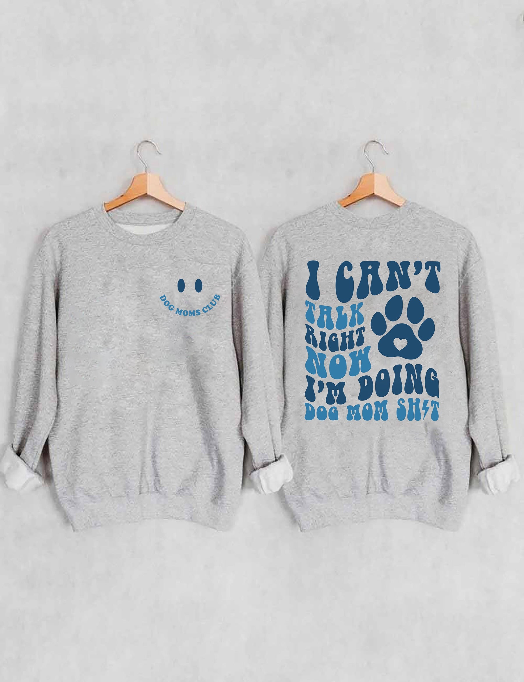 I Can't Talk Right Now I'm Doing Dog Mom Shit Sweatshirt