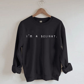 I'm a Delight, Sarcastic Sweatshirt