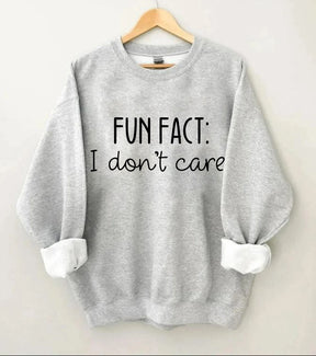 Fun Fact I Don't Care Sweatshirt