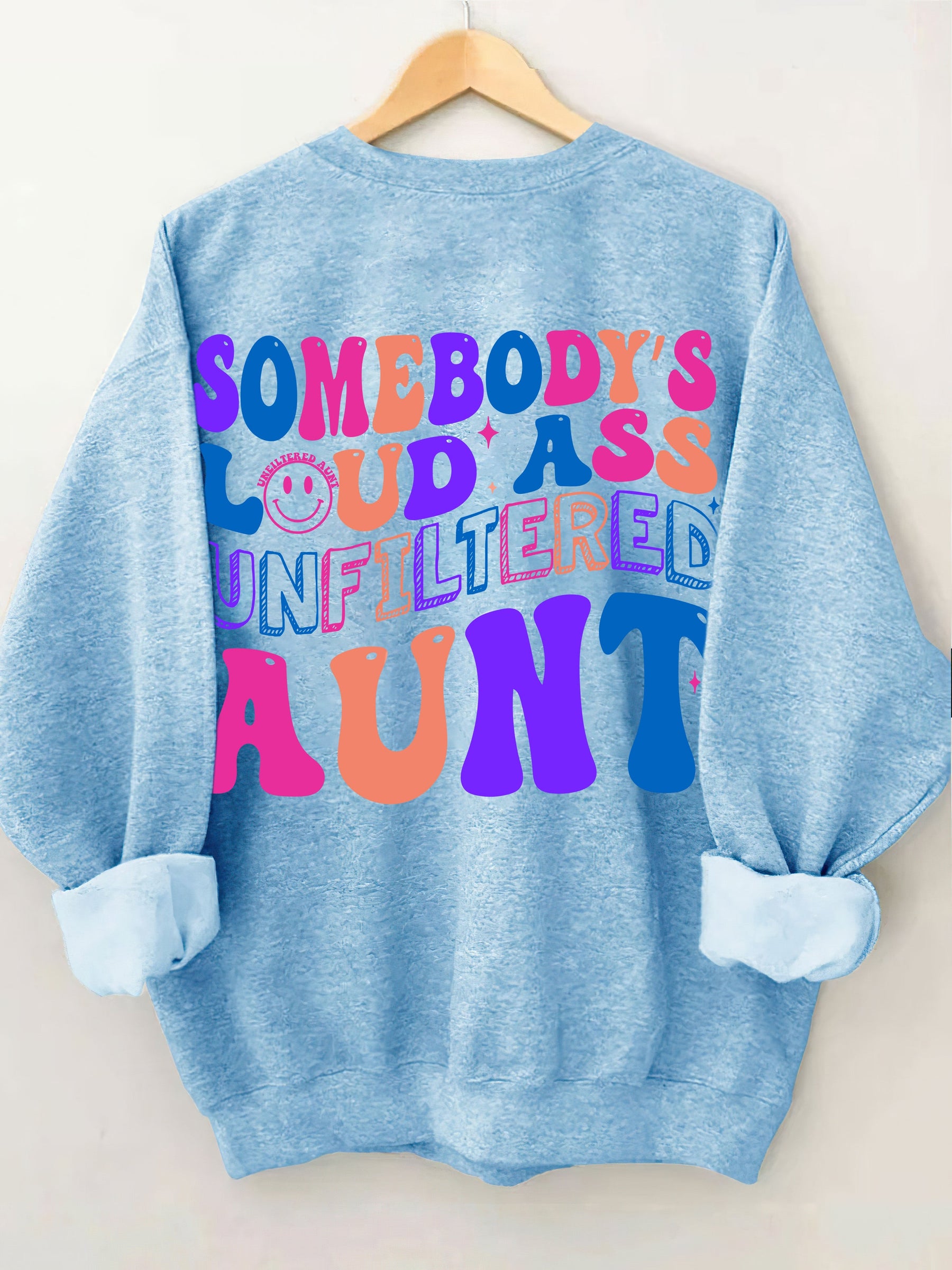 Somebody's Loud Ass Unfiltered Aunt Sweatshirt