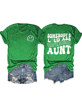 Somebody's Loud Ass Unfiltered Aunt T-Shirt