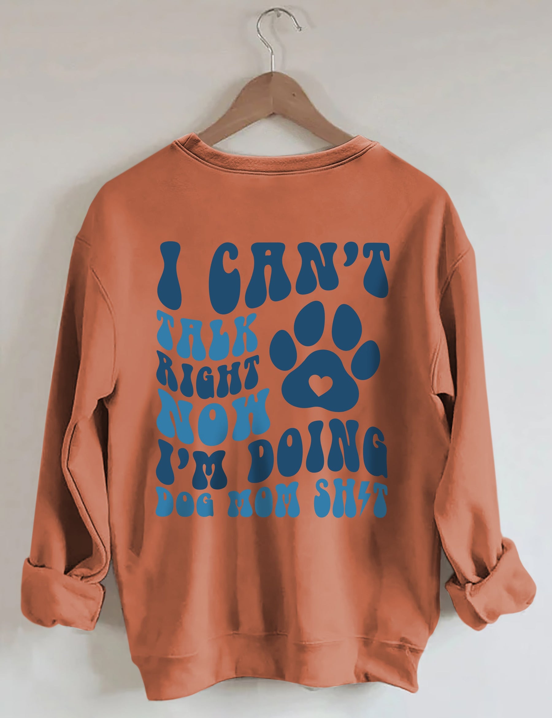 I Can't Talk Right Now I'm Doing Dog Mom Shit Sweatshirt