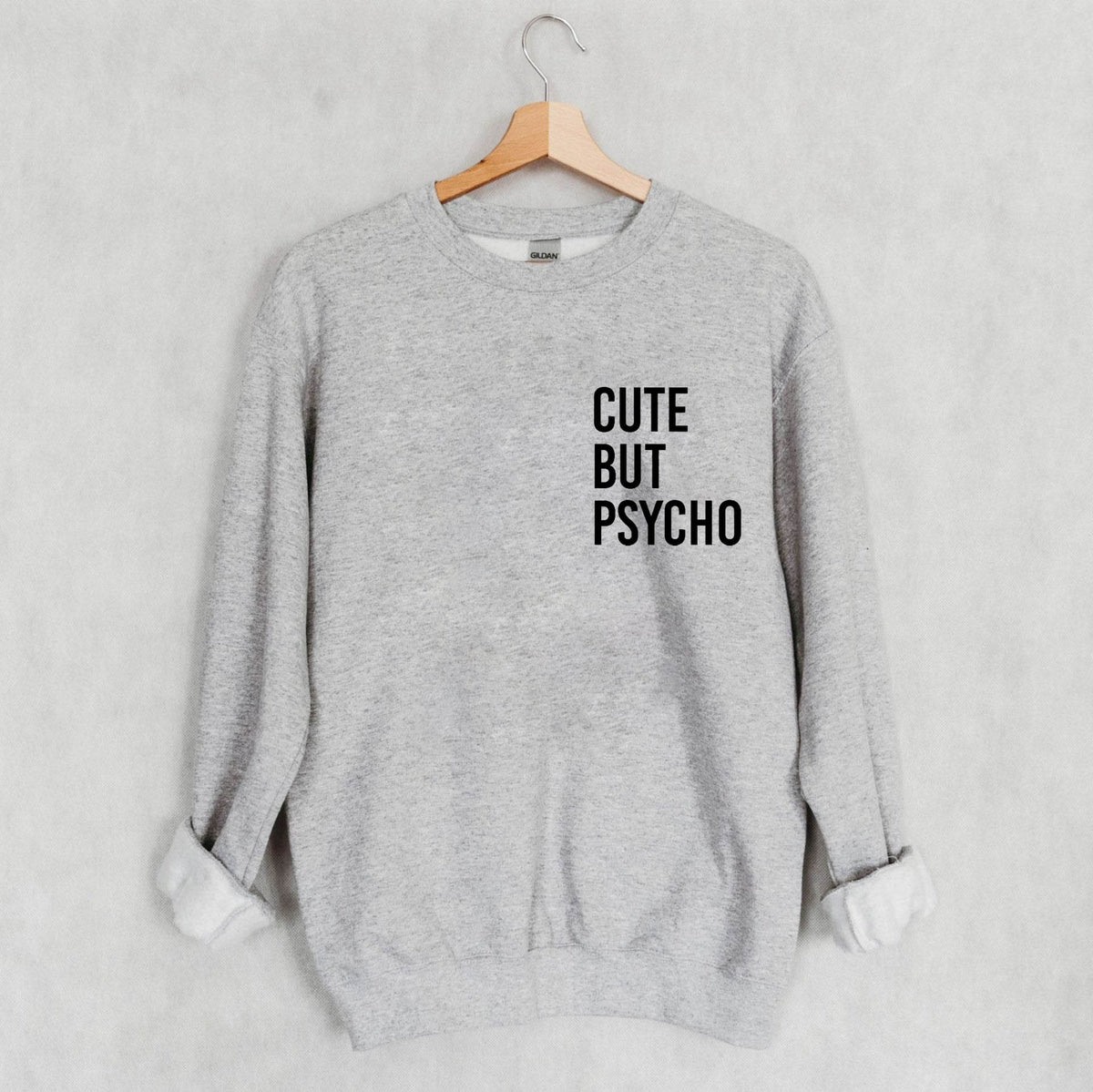 Cute But Psycho Sweatshirt