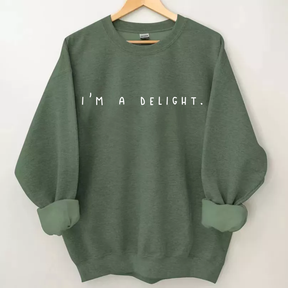 I'm a Delight, Sarcastic Sweatshirt