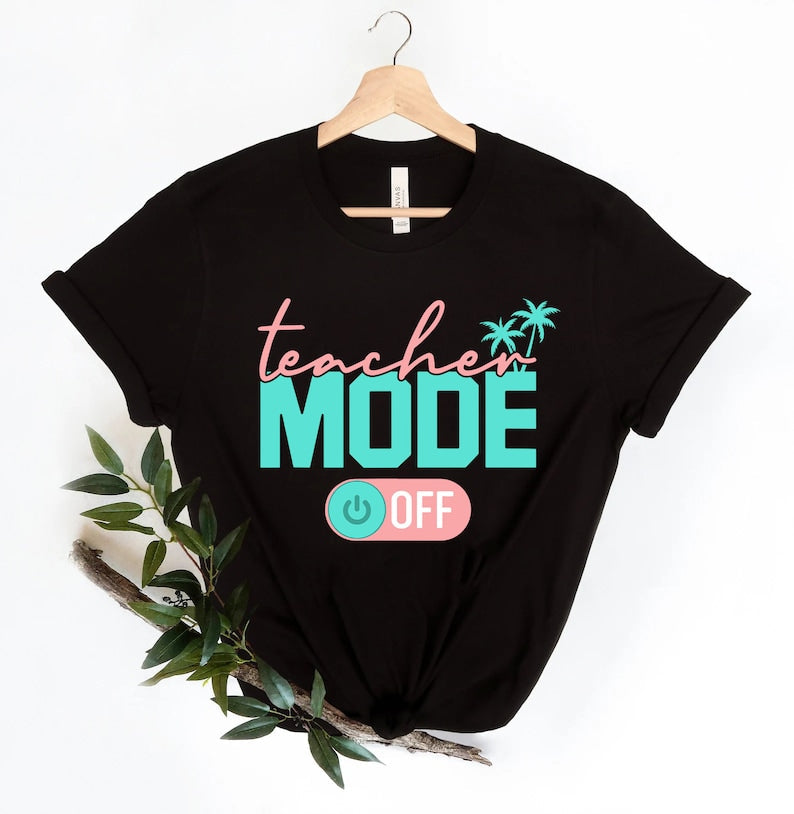 Teacher Mode Off T-shirt