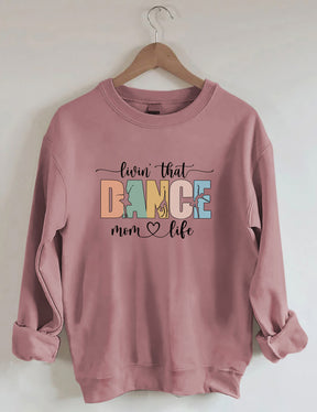 Livin' That Dance Mom Life Sweatshirt