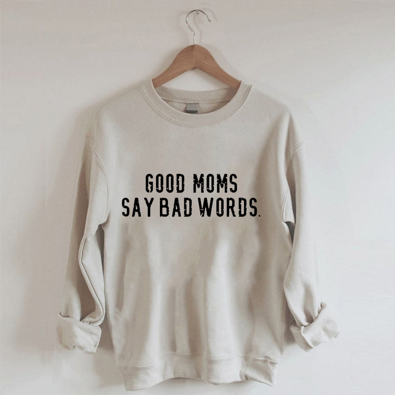 Good Moms Say Bad Words Sweatshirt