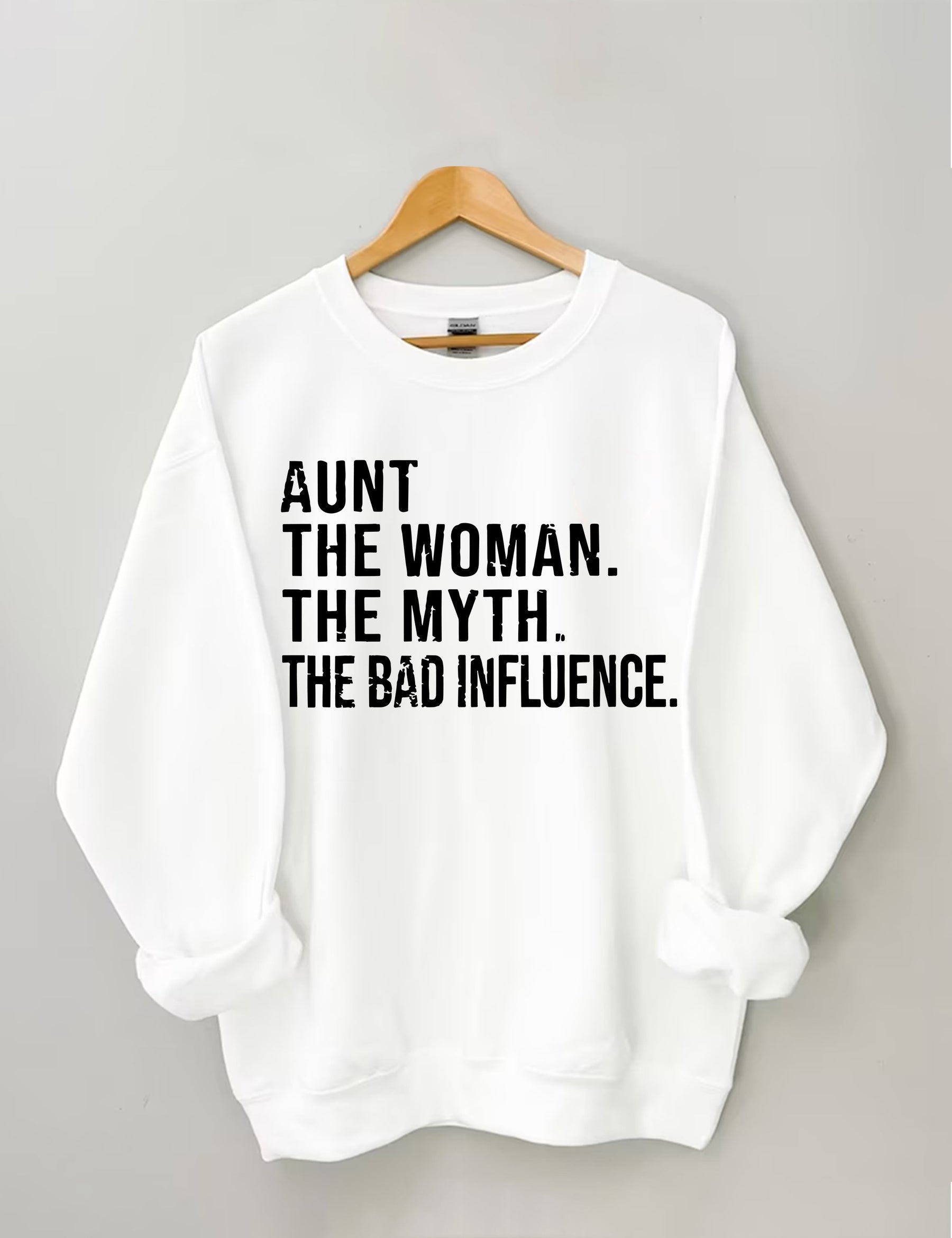 Aunt The Women The Myth The Bad Influence Sweatshirt