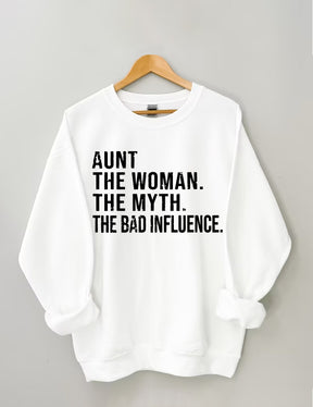 Aunt The Women The Myth The Bad Influence Sweatshirt