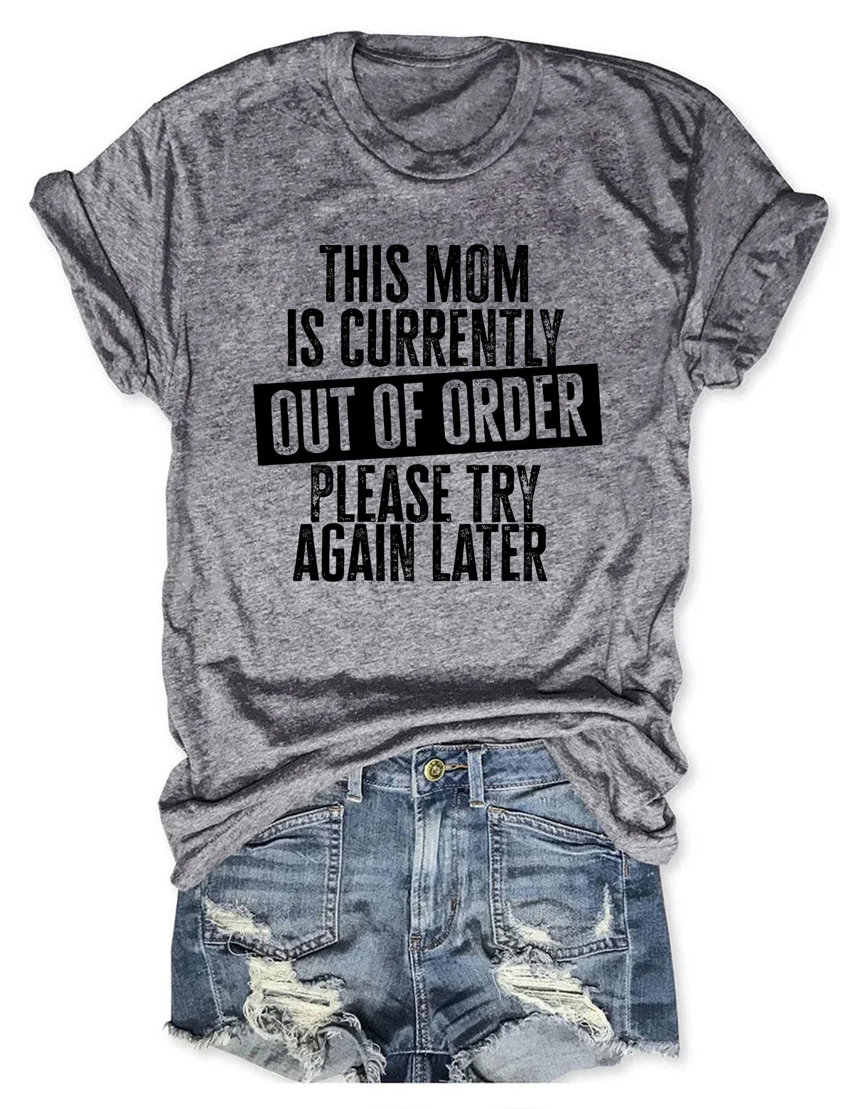 This Mom Is Currently Out Of Order Please Try Again Later T-shirt