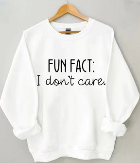 Fun Fact I Don't Care Sweatshirt