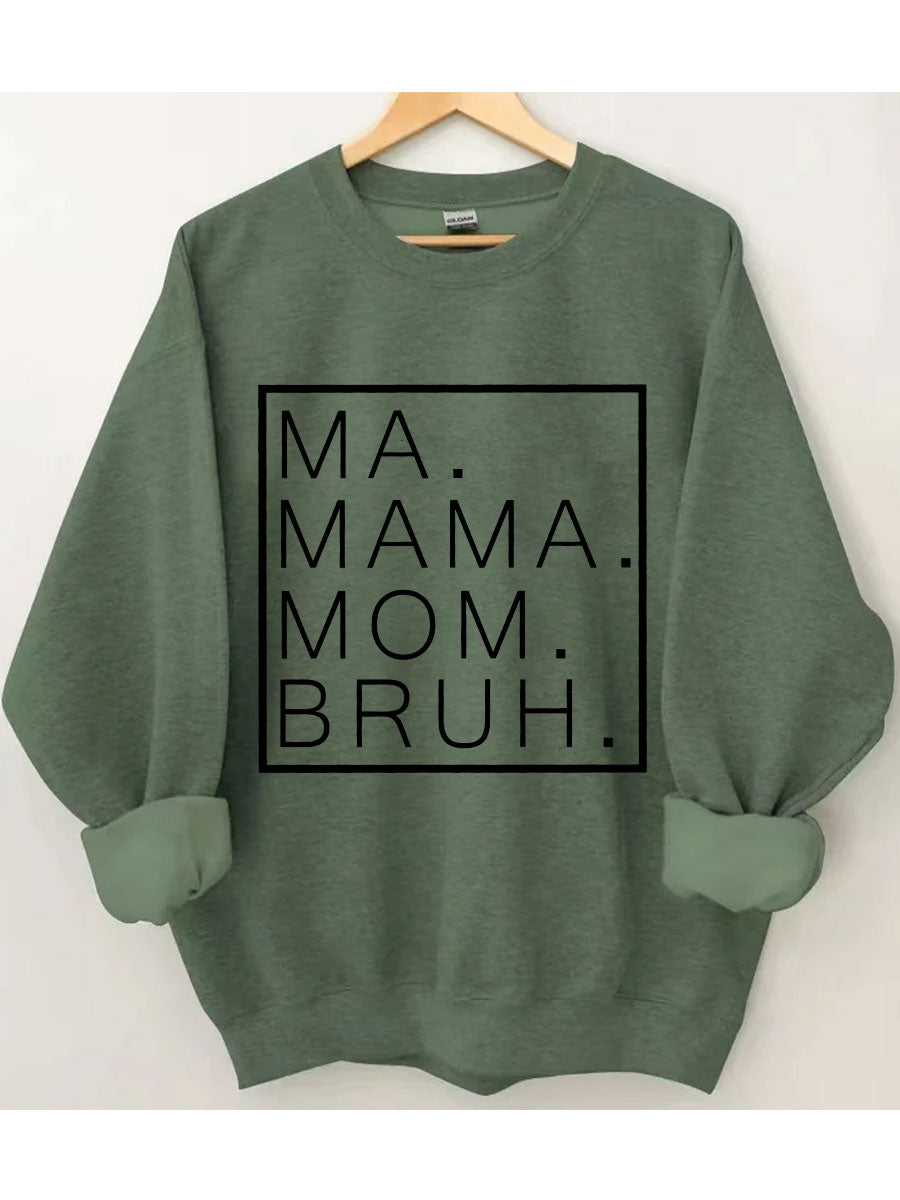 Ma Mama Mom Bruh Sweatshirt