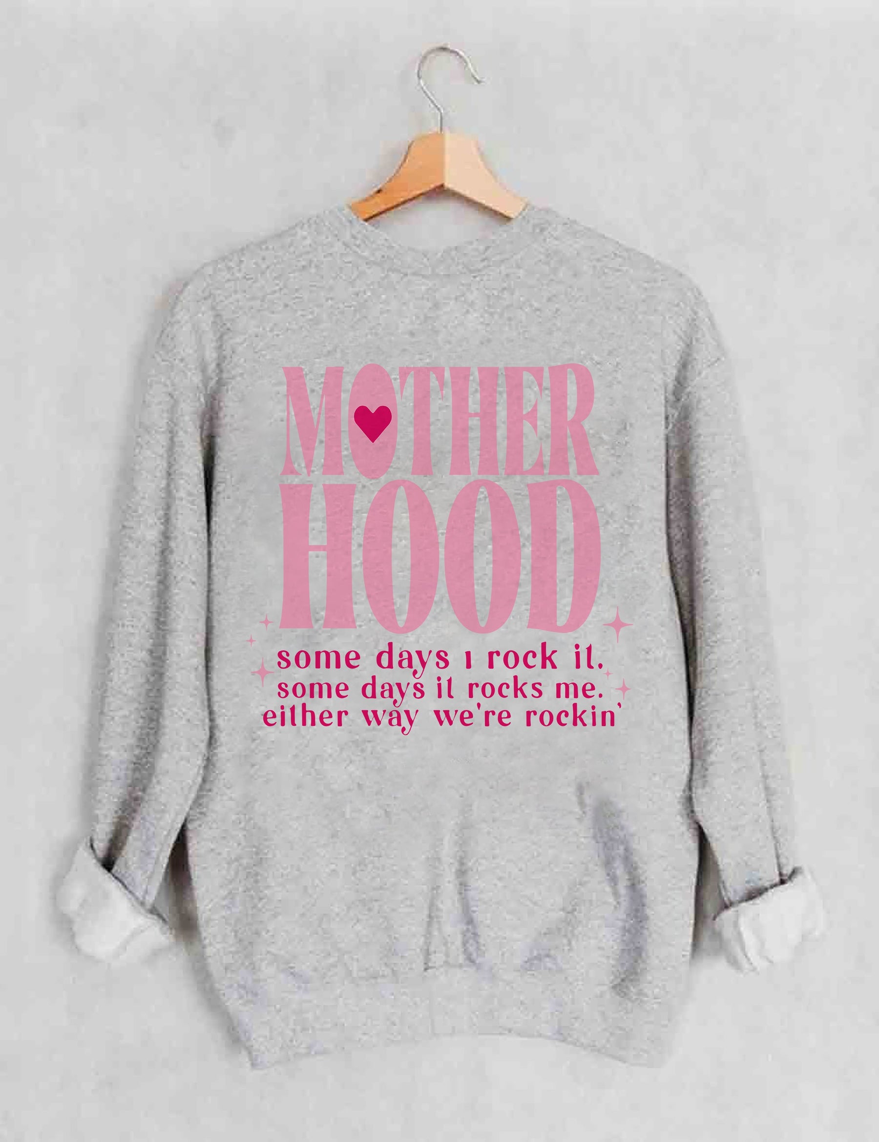 Motherhood Some Day I Rock It  Sweatshirt