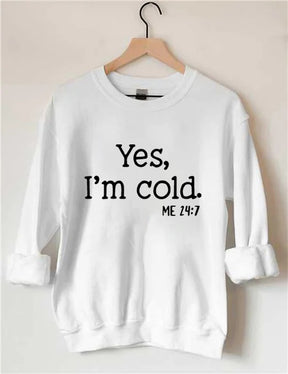 Yes I'm Cold Sweatshirt