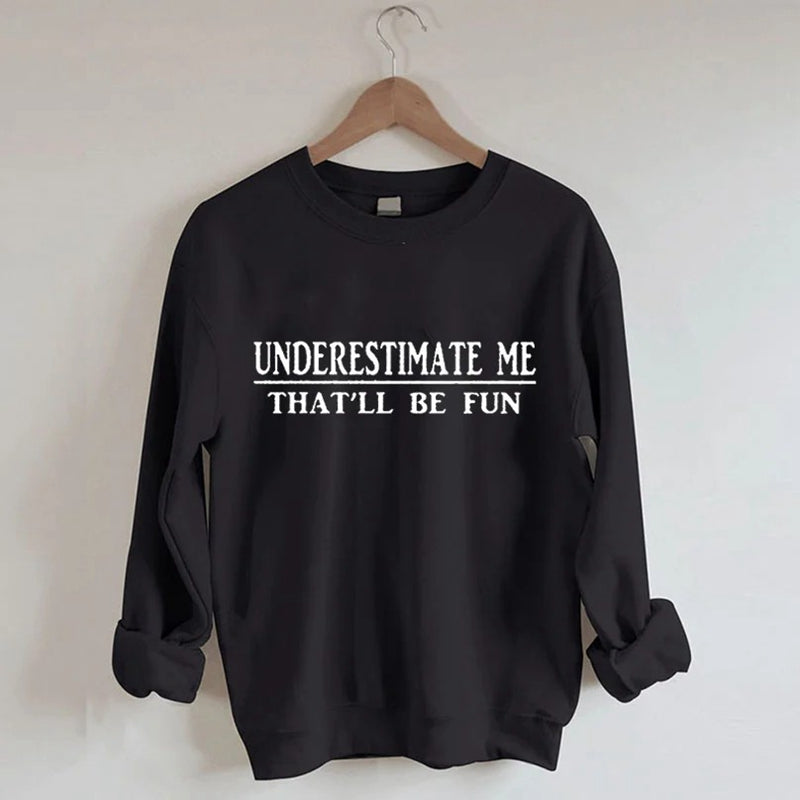 Underestimate Mise Go Bainfidh Sweatshirt Spraoi