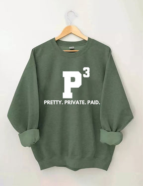 Pretty Private Paid Sweatshirt