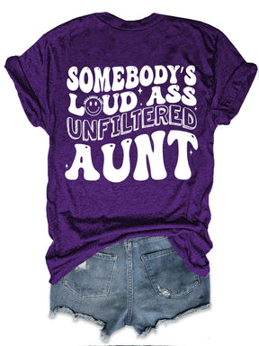 Somebody's Loud Ass Unfiltered Aunt T-Shirt