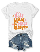 Half Mom Half Coffee T-shirt