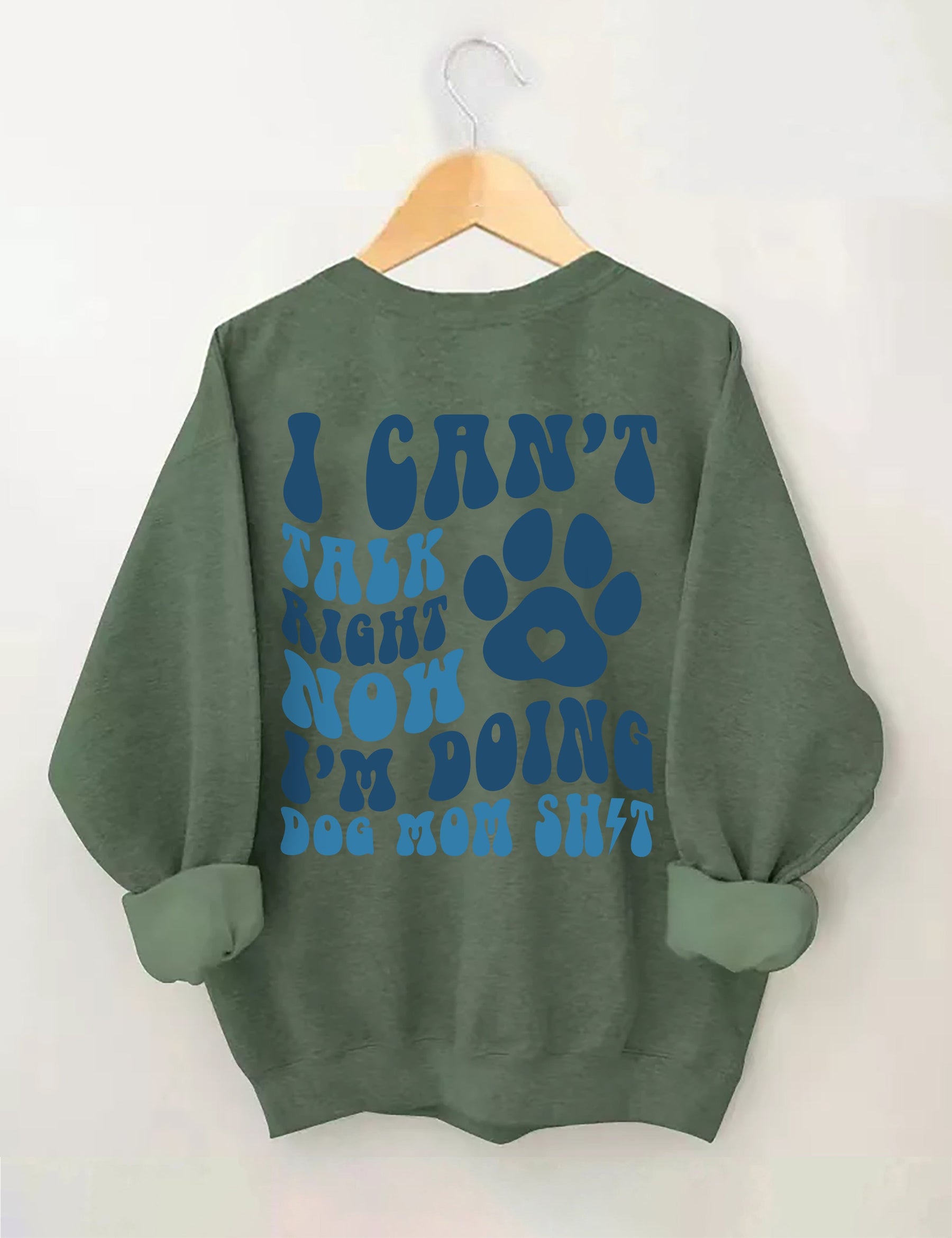 I Can't Talk Right Now I'm Doing Dog Mom Shit Sweatshirt