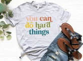 You Can Do Hard Things T-shirt