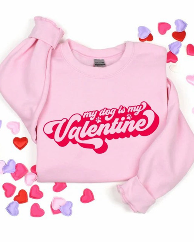 My Dog Is My Valentine Sweatshirt