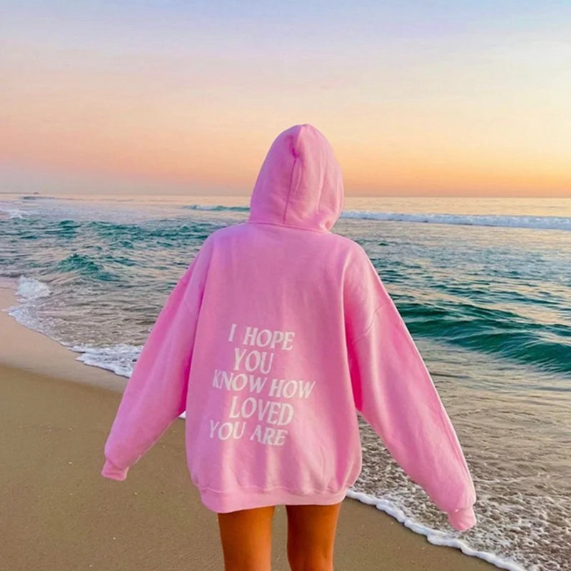 I hope you know how loved you are sweatshirt