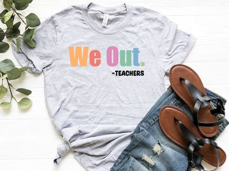 We Out Teacher Last Day of School T-shirt