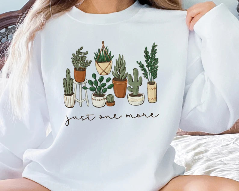 Just One More Plant Sweatshirt